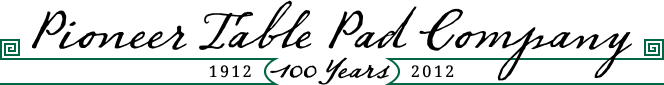 Pioneer Table Pad Company: 100 years 1912-2012